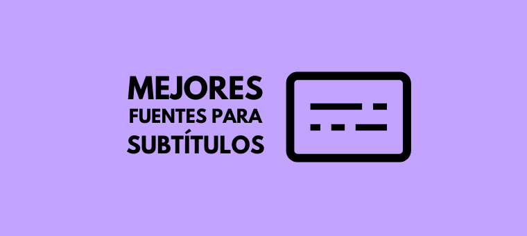 mejores fuentes para subtítulos