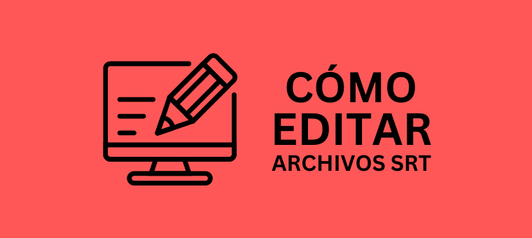 Como editar archivo un srt